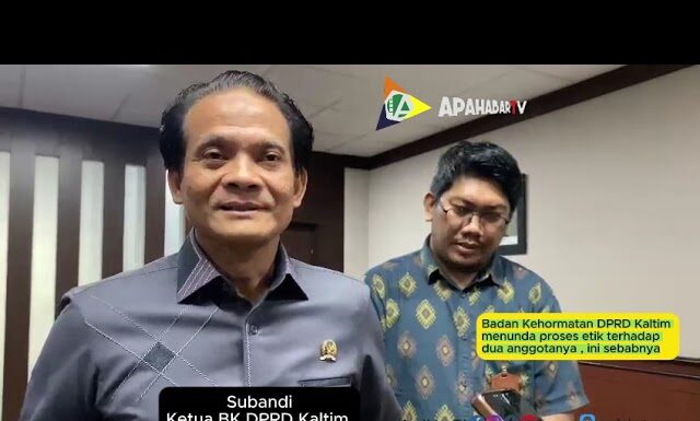 Laporan Dugaan Pelanggaran Etik DPRD Kaltim Ditunda, Kenapa? Laporan Dugaan Pelanggaran Etik DPRD Kaltim Ditunda, Kenapa?