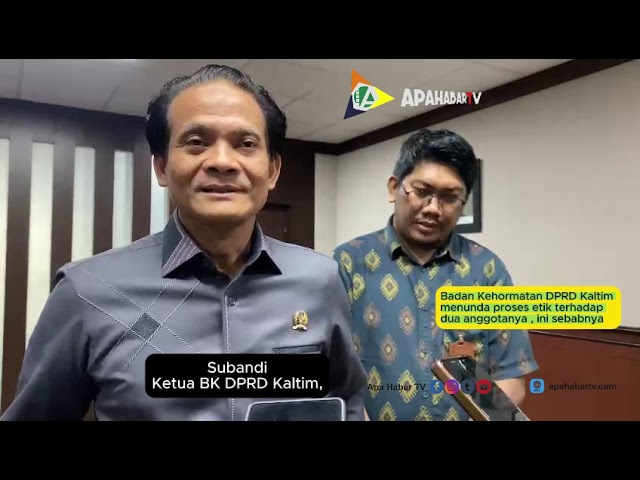 Laporan Dugaan Pelanggaran Etik DPRD Kaltim Ditunda, Kenapa?